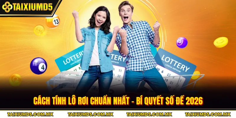 Cách Tính Lô Rơi Chuẩn Nhất - Bí Quyết Số Đề 2026