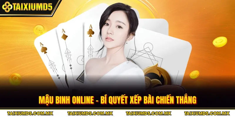 Mậu Binh Online - Bí Quyết Xếp Bài Chiến Thắng